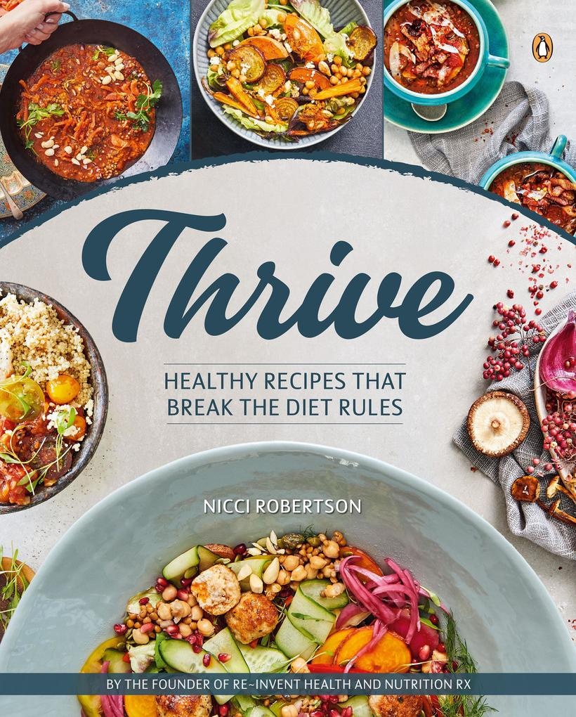 Thrive - Recipes that Break the Diet Rules: eBook von Nicci Robertson