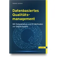 Hanser Fachbuchverlag Datenbasiertes Qualitätsmanagement: / Hanser Fachbuchverlag / Buch