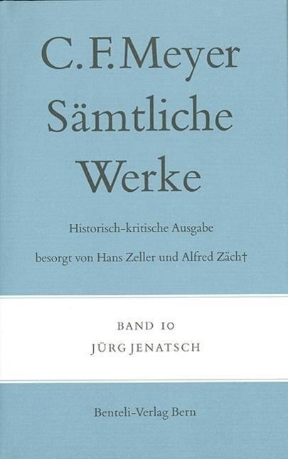 Sämtliche Werke. Historisch-kritische Ausgabe 10. Jürg Jenatsch, Belletristik von Conrad Ferdinand Meyer