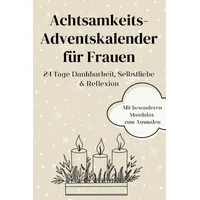 Achtsamkeits-Adventskalender für Frauen: 24 Tage Dankbarkeit, Selbstliebe & Reflexion | Adventskalender Buch zum Ausfüllen mit weihnachtlichen ... Balance in der hektischen Vorweihnachtszeit