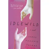 The Overlook Press Idlewild: A Novel