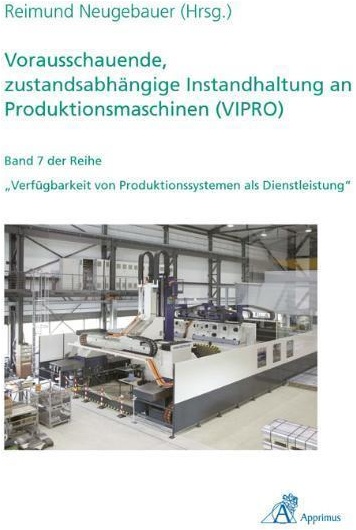 Verfügbarkeit Von Produktionssystemen Als Dienstleistung / Vorausschauende  Zustandsabhängige Instandhaltung An Produktionsmaschinen (Vipro)  Kartonie