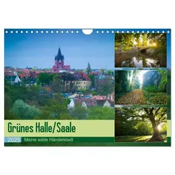 Grünes Halle/Saale - Meine wilde Händelstadt (Wandkalender 2025 DIN A4 quer), CALVENDO Monatskalender