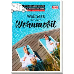 Reisemobil Stellplatzführer Schönste Thermen Wellness mit dem Wohnmobil