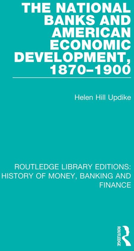 The National Banks and American Economic Development 1870-1900: eBook von Helen Hill Updike