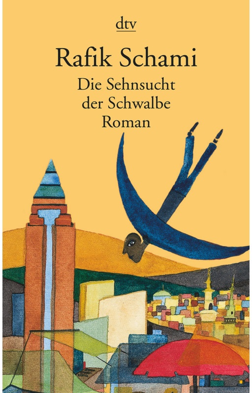 Die Sehnsucht Der Schwalbe - Rafik Schami, Taschenbuch