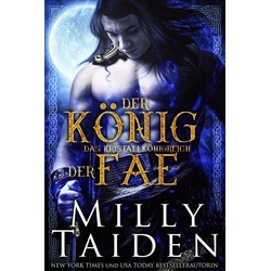 Der König Der Fae (DAS KRISTALLKÖNIGREICH #1) als eBook Download von Milly Taiden