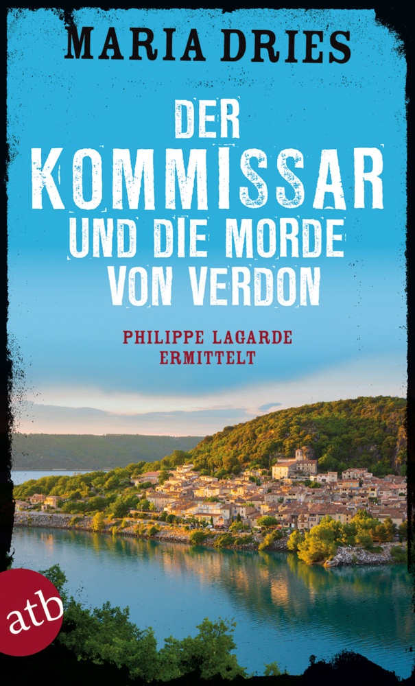 Der Kommissar Und Die Morde Von Verdon / Philippe Lagarde Ermittelt Bd.6 - Maria Dries  Taschenbuch