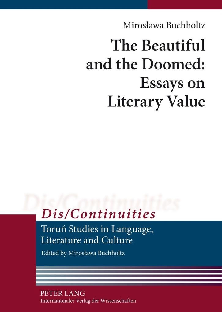 Beautiful and the Doomed: Essays on Literary Value: eBook von Miroslawa Buchholtz