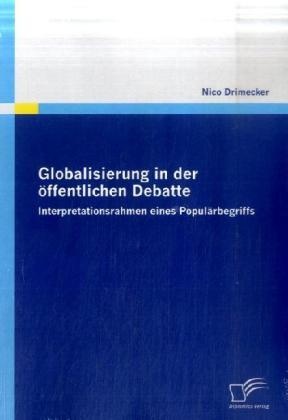 Globalisierung In Der Öffentlichen Debatte - Nico Drimecker  Kartoniert (TB)