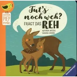 Tut\'s noch weh?,  fragt das Reh - Edition Piepmatz