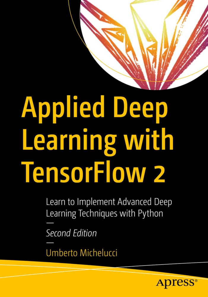Applied Deep Learning With Tensorflow 2 - Umberto Michelucci  Kartoniert (TB)
