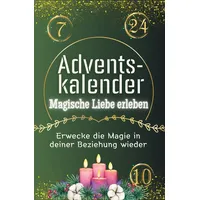 Adventskalender Magische Liebe erleben: Erwecke die Magie in deiner Beziehung wieder. Das perfekte Geschenk für Frauen und Männer