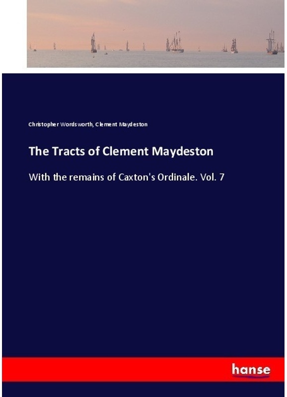 The Tracts Of Clement Maydeston - Christopher Wordsworth  Clement Maydeston  Kartoniert (TB)