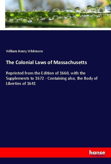 The Colonial Laws Of Massachusetts - William Henry Whitmore  Kartoniert (TB)