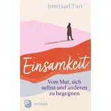 Patmos Verlag Einsamkeit - vom Mut sich selbst und anderen zu begegnen