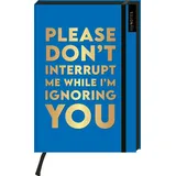 arsEdition Böse Sprüche Notizbuch A5: Please dont't interrupt me while I'm ignoring you: