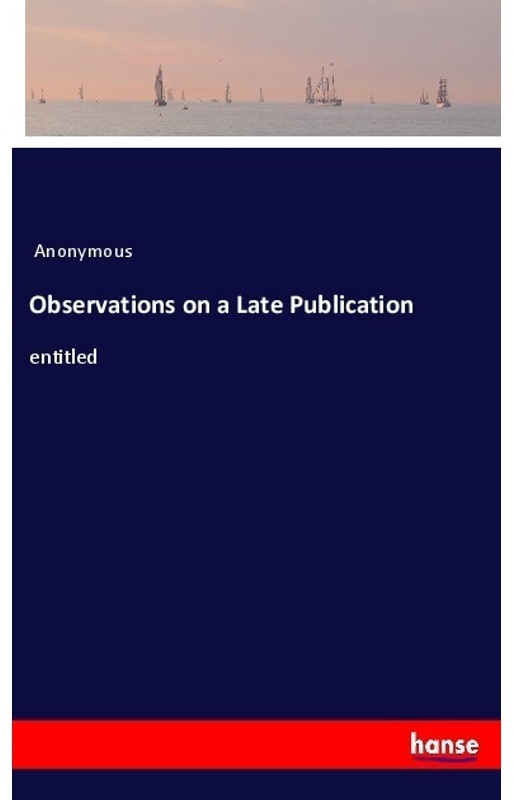 Observations On A Late Publication - Anonym, Kartoniert (TB)