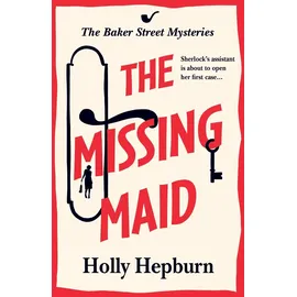 Boldwood Books The Missing Maid: Discover a page-turning historical cozy murder mystery series from Holly Hepburn (The Baker Street Mysteries, 1)
