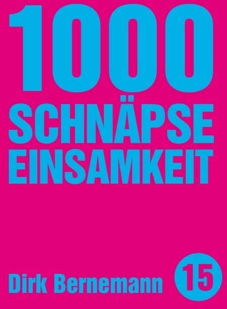 1000 Schnäpse Einsamkeit - Dirk Bernemann  Geheftet