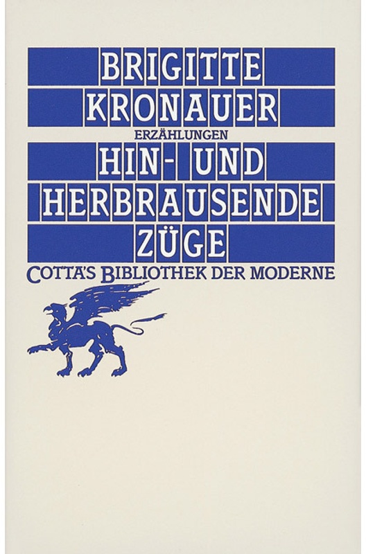 Cotta's Bibliothek Der Moderne / Hin- Und Herbrausende Züge (Cotta's Bibliothek Der Moderne) - Brigitte Kronauer, Gebunden