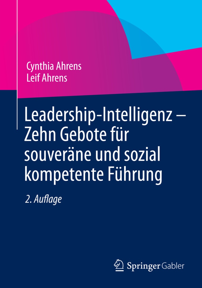 Leadership-Intelligenz - Zehn Gebote Für Souveräne Und Sozial Kompetente Führung - Cynthia Ahrens  Leif Ahrens  Kartoniert (TB)