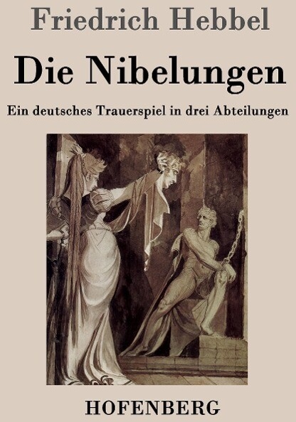 Die Nibelungen: Buch von Friedrich Hebbel