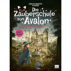 Die Zauberschule von Avalon – Avalon in Gefahr