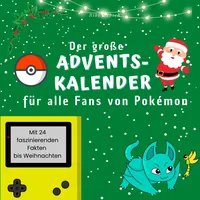 Der grosse Adventskalender für alle Fans von Pokemón: Mit 24 faszinierenden Fakten bis Weihnachten