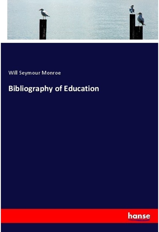 Bibliography Of Education - Will Seymour Monroe, Kartoniert (TB)