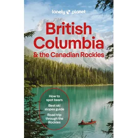 Lonely Planet British Columbia & the Canadian Rockies: