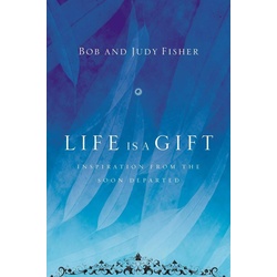 Life Is a Gift als eBook Download von Bob Fisher/ Judy Fisher