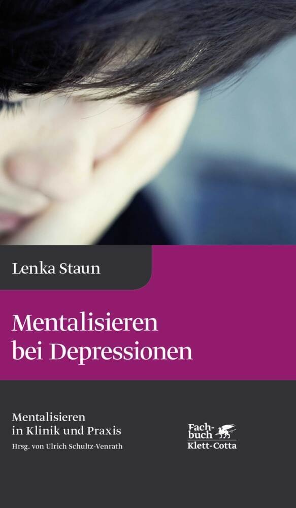 Mentalisieren Bei Depressionen (Mentalisieren In Klinik Und Praxis  Bd. 2) - Lenka Staun  Gebunden