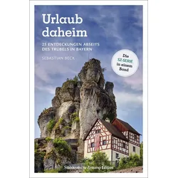 Bruckmann Urlaub daheim 25 Entdeckungen abseits des Trubels in Bayern Buch