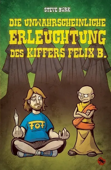 Die Unwahrscheinliche Erleuchtung Des Kiffers Felix B. - Steve Bürk  Kartoniert (TB)