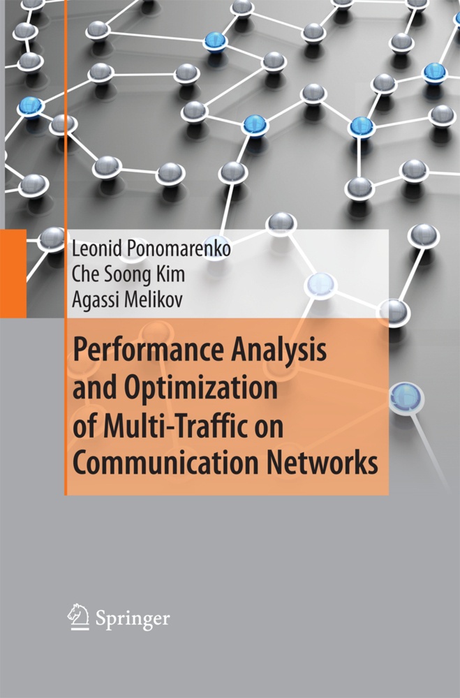 Performance Analysis And Optimization Of Multi-Traffic On Communication Networks - Leonid Ponomarenko  Che Soong Kim  Agassi Melikov  Kartoniert (TB)