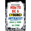 How to Be a Young Antiracist, Kinderbücher von Ibram X. Kendi, Nic Stone