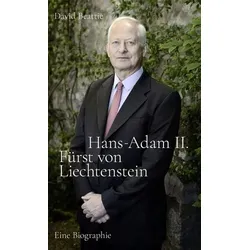 Hans-Adam II. Fürst von Liechtenstein - Eine Biografie