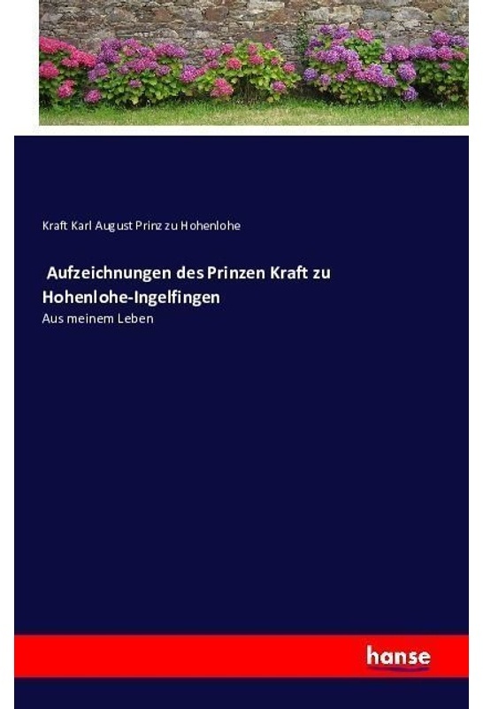Aufzeichnungen Des Prinzen Kraft Zu Hohenlohe-Ingelfingen - Kraft Karl August Prinz zu Hohenlohe, Kartoniert (TB)