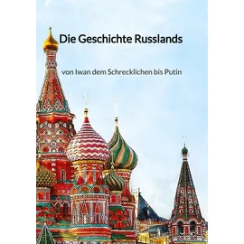 tredition Die Geschichte Russlands - von Iwan dem Schrecklichen bis Putin