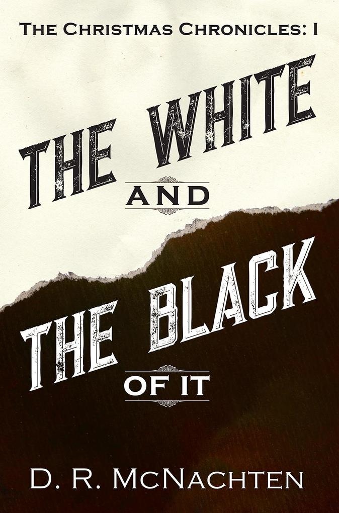 The White and the Black of It: eBook von D. R. McNachten