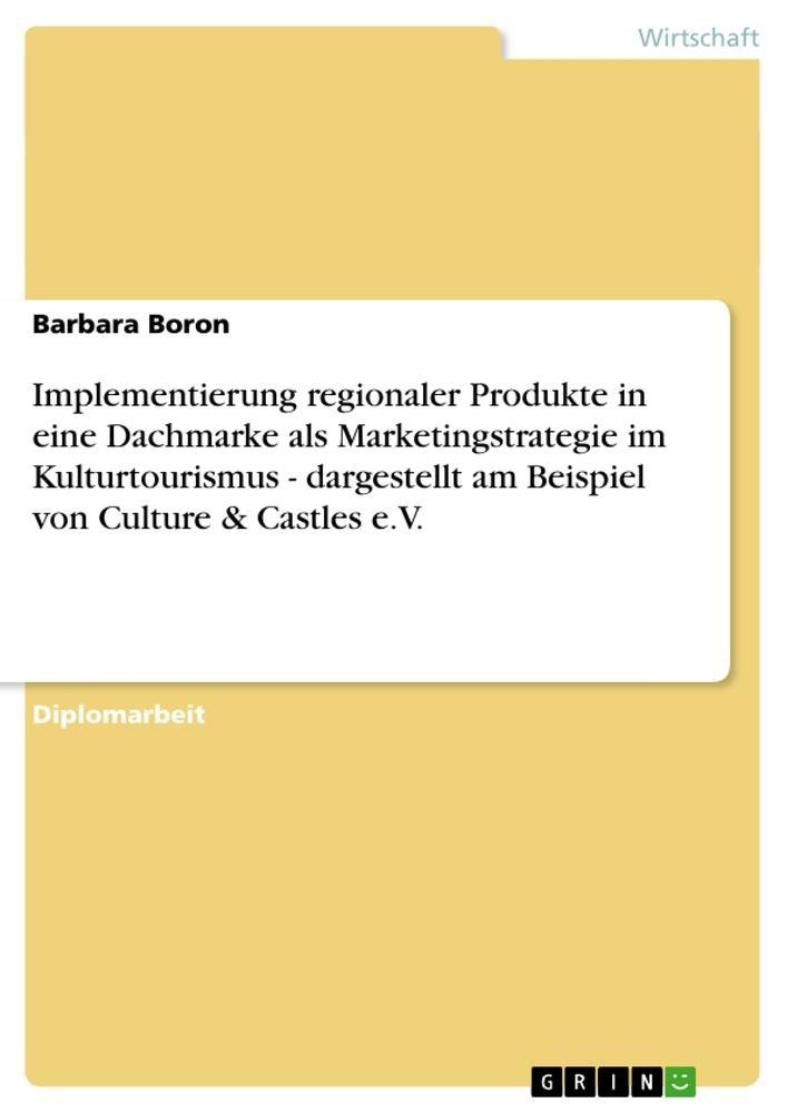 Implementierung Regionaler Produkte In Eine Dachmarke Als Marketingstrategie Im Kulturtourismus - Dargestellt Am Beispie - Barbara Boron  Kartoniert (