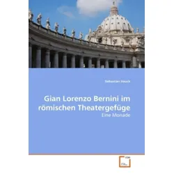 Hauck, S: Gian Lorenzo Bernini im römischen Theatergefüge