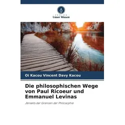 Die philosophischen Wege von Paul Ricoeur und Emmanuel Levinas