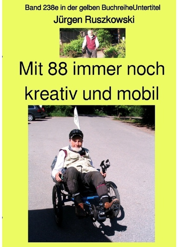 Mit 88 Immer Noch Kreativ Und Mobil  -  Band 238E In Der Gelben Buchreihe - Farbe - Bei Jürgen Ruszkowski - Jürgen Ruszkowski, Kartoniert (TB)