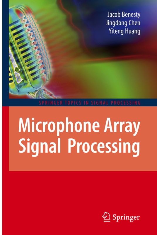 Microphone Array Signal Processing - Jacob Benesty, Jingdong Chen, Yiteng Huang, Kartoniert (TB)