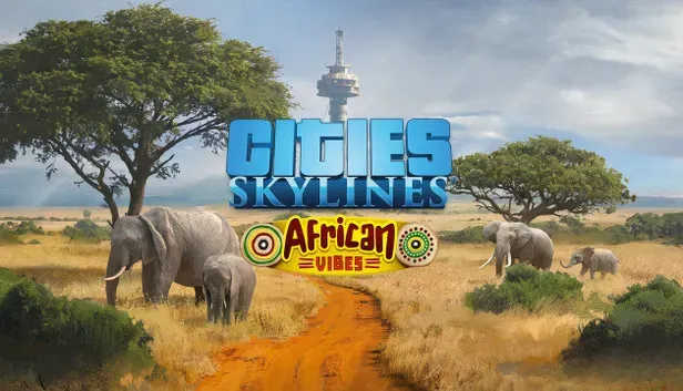 Cities: Skylines - African Vibes