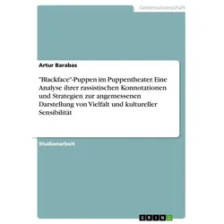 'Blackface'-Puppen im Puppentheater. Eine Analyse ihrer rassistischen Konnotationen und Strategien zur angemessenen Darstellung von Vielfalt und kultu