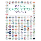 GMC Publications 100 Mini Cross Stitch Designs