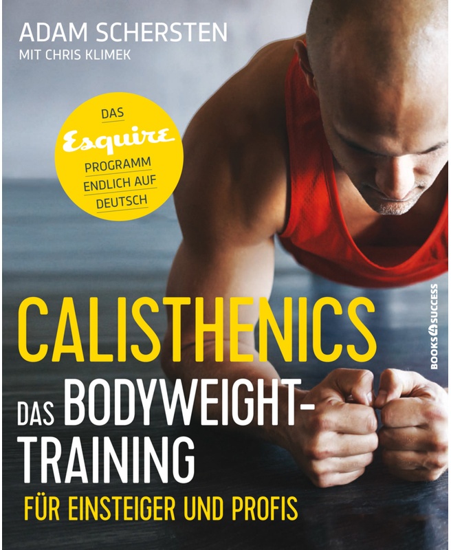 Calisthenics - Das Bodyweight-Training Für Einsteiger Und Profis - Adam Schersten  Kartoniert (TB)